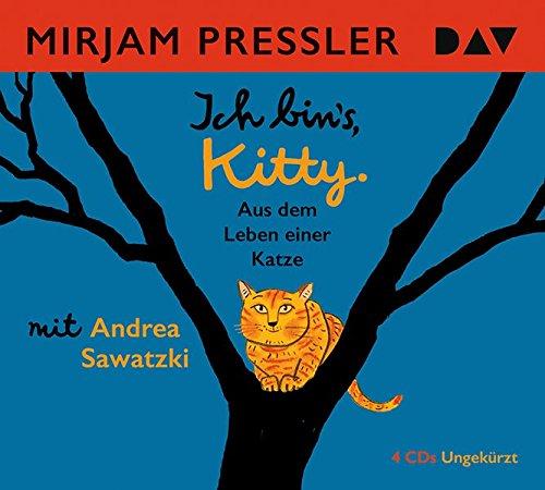 Ich bin's, Kitty. Aus dem Leben einer Katze: Ungekürzte Lesung mit Andrea Sawatzki (4 CDs)