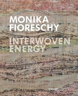 Monika Fioreschy: Interwoven Energy