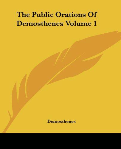 The Public Orations Of Demosthenes Volume 1