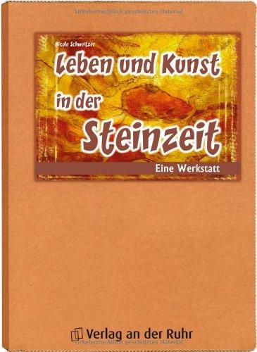 Leben und Kunst in der Steinzeit. Eine Werkstatt