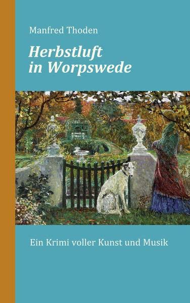 Herbstluft in Worpswede: Ein Krimi voller Kunst und Musik