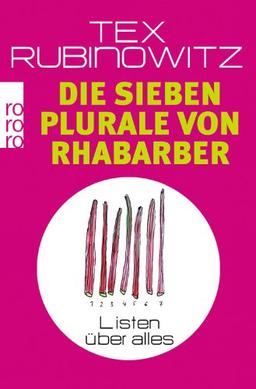 Die sieben Plurale von Rhabarber: Listen über alles