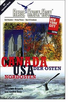 Canadas Osten. Nordosten der USA. Reisen zwischen Atlantik und Großen Seen. Reise Know-How