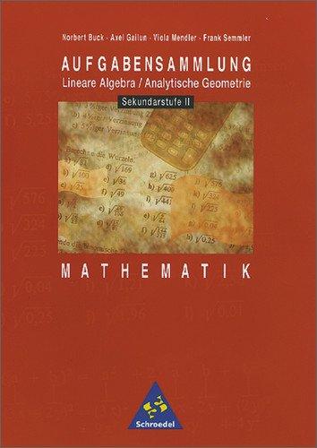 Aufgabensammlungen Mathematik: Aufgabensammlung Mathematik: Sekundarstufe II: Lineare Algebra