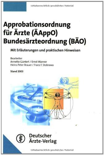 Approbationsordnung für Ärzte (ÄAppO)              Bundesärzteordnung (BÄO): Mit Erläuterungen und praktischen Hinweisen