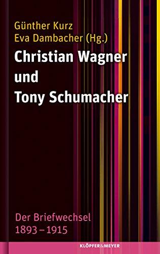 Christian Wagner und Tony Schumacher: Briefwechsel 1893-1915