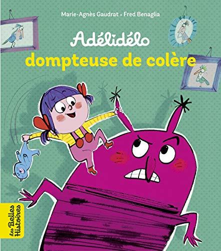 Adélidélo. Adélidélo dompteuse de colère !