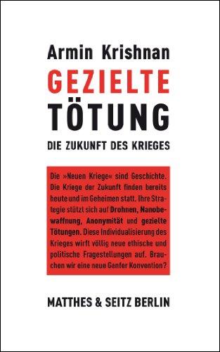 Gezielte Tötung: Die Zukunft des Krieges: Die Individualisierung des Krieges