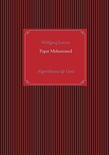 Papst Mohammed: Algorithmus @ Gott