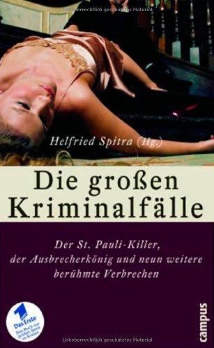 Die großen Kriminalfälle II: Der St. Pauli-Killer, der Ausbrecherkönig und neun weitere berühmte Verbrechen