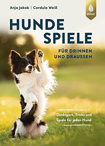 Hundespiele für drinnen und draußen: Denksport, Tricks und Spiele für jeden Hund. Sonderausgabe