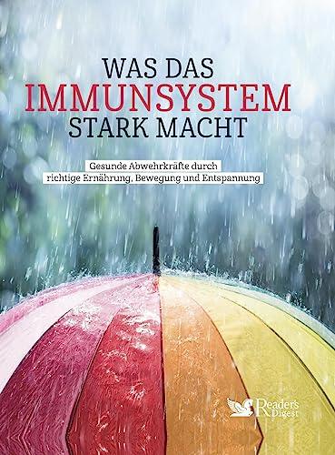 Was das Immunsystem stark macht: Gesunde Abwehrkräfte durch richtige Ernährung, Bewegung und Entspannung