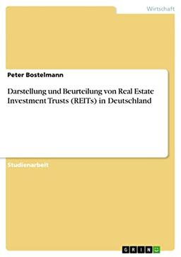 Darstellung und Beurteilung von Real Estate Investment Trusts (REITs) in Deutschland