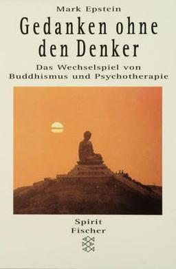 Gedanken ohne den Denker. Das Wechselspiel von Buddhismus und Psychoanalyse