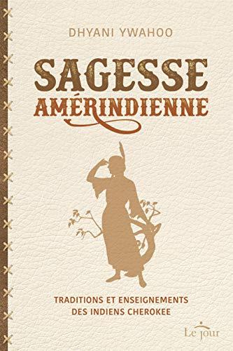 Sagesse amérindienne - Traditions et enseignements des indiens Cherokee