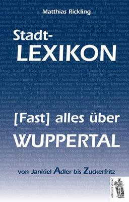 Stadt-Lexikon Fast alles über Wuppertal: Von Jankiel Adler bis Zuckerfritz