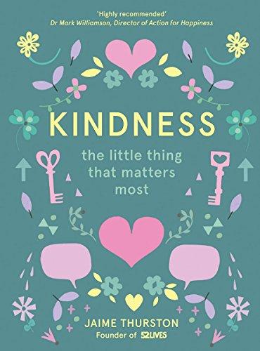 Kindness - The Little Thing that Matters Most: The Small Thing That Makes a Big Difference