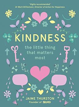 Kindness - The Little Thing that Matters Most: The Small Thing That Makes a Big Difference