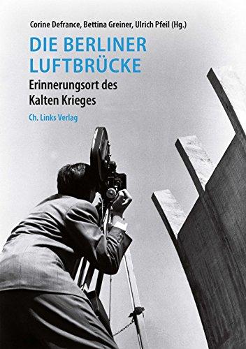 Die Berliner Luftbrücke: Erinnerungsort des Kalten Krieges