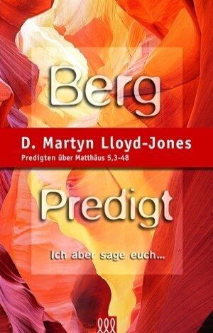 Bergpredigt. Band 1: Predigten über Matthäus 5, 3-48: "Ich aber sage euch..."