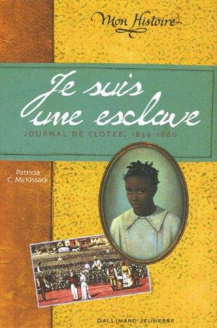 Je suis une esclave : journal de Clotee, 1859-1860