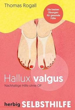 Hallux Valgus - Nachhaltige Hilfe ohne OP: Die besten Übungen für gesunde Füße