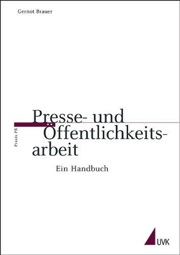 Presse- und Öffentlichkeitsarbeit: Ein Handbuch (Praxis PR)