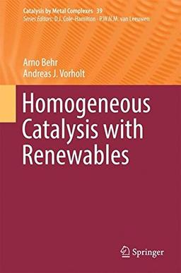 Homogeneous Catalysis with Renewables (Catalysis by Metal Complexes)