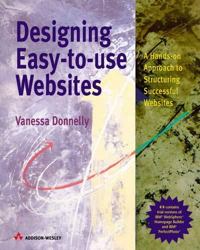 Designing Easy-to-use Web Sites: A Hands-on Approach to Structuring Successful Websites