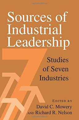 Sources of Industrial Leadership: Studies of Seven Industries