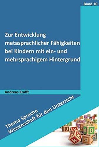 Zur Entwicklung metasprachlicher Fähigkeiten bei Kindern mit ein- und mehrsprachigem Hintergrund (Thema Sprache - Wissenschaft für den Unterricht)