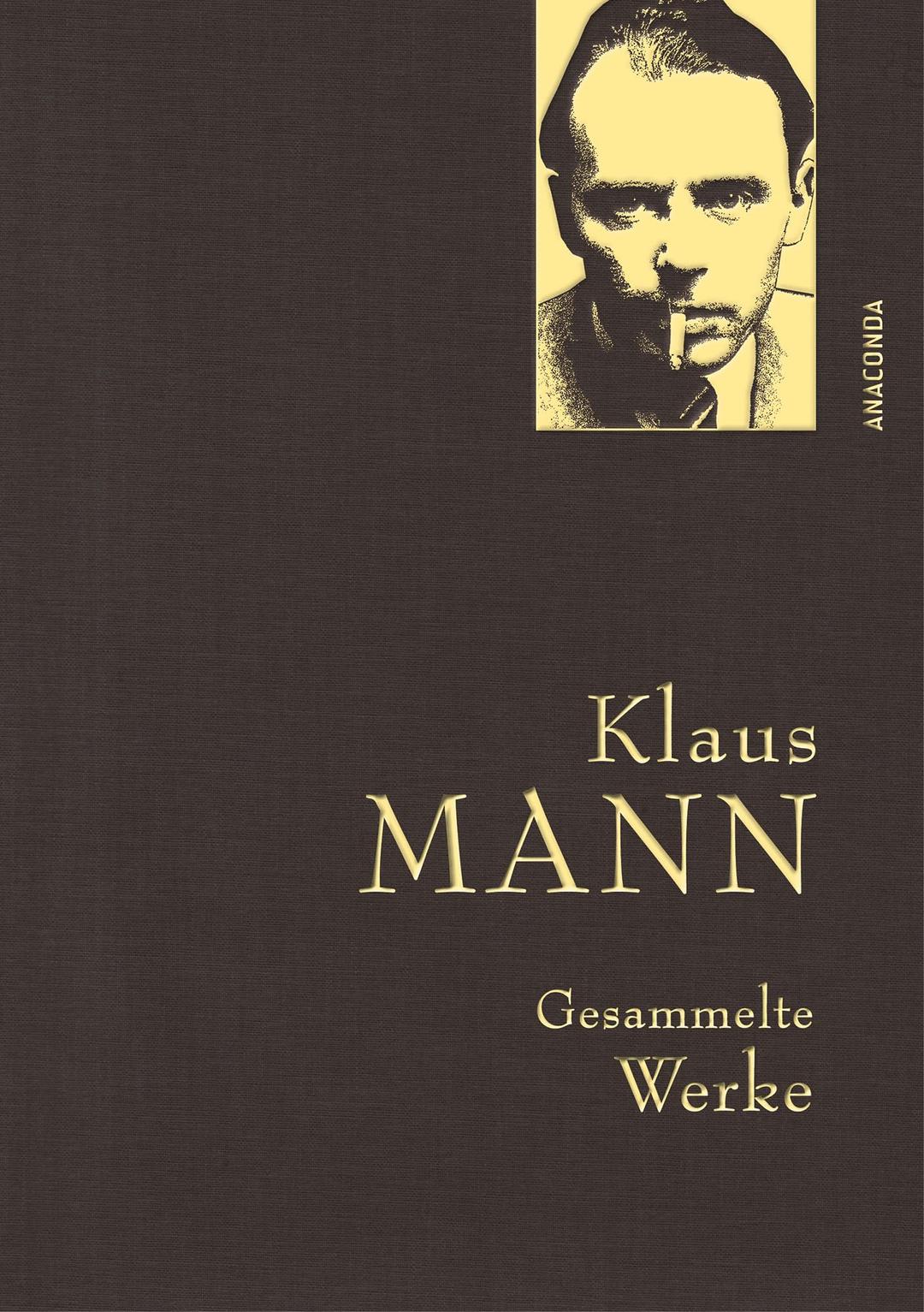 Klaus Mann, Gesammelte Werke (mit „Mephisto“, ausgewählten Erzählungen, Artikeln und Aufsätzen): Gebunden in feingeprägter Leinenstruktur auf ... (Anaconda Gesammelte Werke, Band 49)