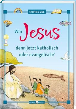 War Jesus denn jetzt katholisch oder evangelisch? Kinderfragen charmant beantwortet: Die Unterschiede zwischen katholischer und evangelischer Kirche, ... erklärt für Kinder ab 8 (Erstkommunion 2024)