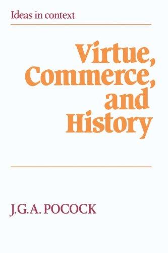 Virtue, Commerce, and History: Essays on Political Thought and History, Chiefly in the Eighteenth Century (Ideas in Context, Band 2)