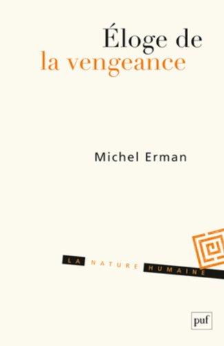 Eloge de la vengeance : essai sur le juste et la justice