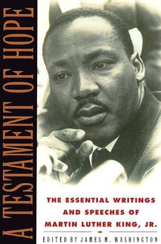 A Testament of Hope: The Essential Writings and Speeches of Martin Luther King, Jr.: The Essential Writings of Martin Luther King