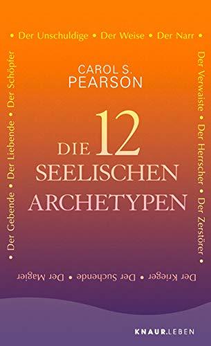 Die 12 seelischen Archetypen: Der Schöpfer, Der Herrscher, Der Zerstörer, Der Suchende, Der Krieger, Der Narr, Der Magier, Der Gebende, Der Liebende, Der Verwaiste, Der Unschuldige, Der Weise