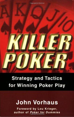 Killer Poker: Strategy and Tactics for Winning Poker Play