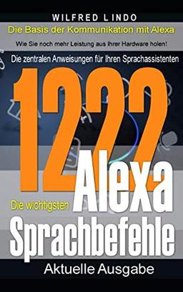 Die 1222 wichtigsten Alexa Sprachbefehle: Die zentralen Anweisungen für Ihren Sprachassistenten