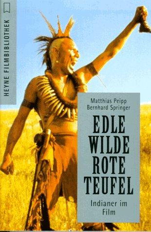 Edle Wilde, rote Teufel. Indianer im Film.