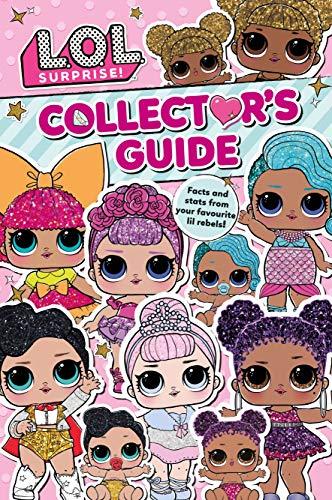 L.O.L. Surprise! Collector's Guide: Outrageous Facts and Stats from Your Favourite Lil Rebels!