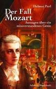 Der Fall Mozart. Aussagen über ein missverstandenes Genie