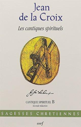 Les cantiques spirituels. Vol. 2. Cantique spirituel B