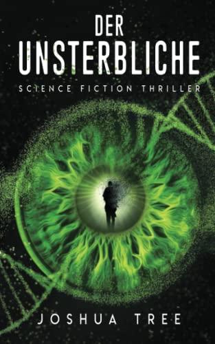 Der Unsterbliche: Science Fiction Thriller