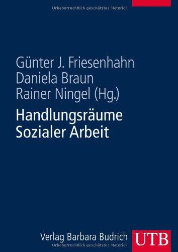 Handlungsräume Sozialer Arbeit: Ein Lern- und Lesebuch