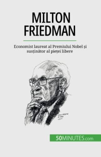 Milton Friedman: Economist laureat al Premiului Nobel și susținător al pieței libere: Economist laureat al Premiului Nobel ¿i sus¿in¿tor al pie¿ei libere