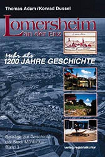 Lomersheim an der Enz: (Mehr als) 1200 Jahre Geschichte (Beiträge zur Geschichte der Stadt Mühlacker)