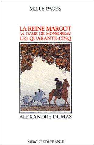 La Reine Margot. La Dame de Monsoreau. Les Quarante-cinq