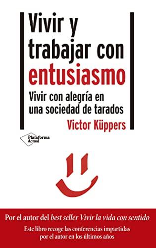 Vivir y trabajar con entusiasmo: Vivir con alegría en una sociedad de tarados