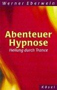 Abenteuer Hypnose: Heilung durch Trance